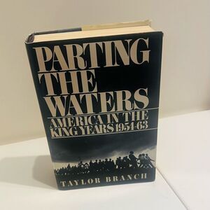 Parting the Waters: AMERICA IN THE KING YEARS 1951-63 Taylor Branch Hardcover